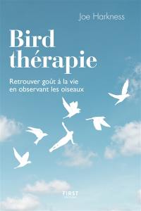 Bird thérapie : retrouver goût à la vie en observant les oiseaux