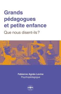 Grands pédagogues et petite enfance : que nous disent-ils ?