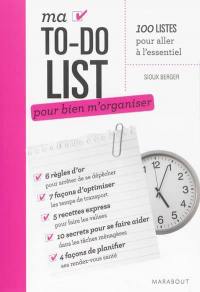 Ma to-do list pour bien m'organiser : 100 listes pour aller à l'essentiel