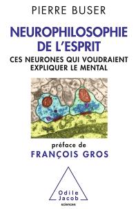 Neurophilosophie de l’esprit : ces neurones qui voudraient expliquer le mental