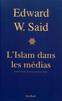 L'Islam dans les médias : comment les médias et les experts façonnent notre façon de considérer le reste du monde