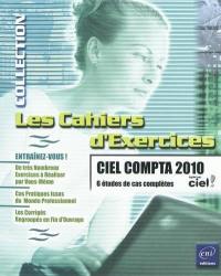 Ciel Compta 2010 : 6 études de cas complètes : de très nombreux exercices à réaliser par vous-même, cas pratiques issus du monde professionnel, les corrigés regroupés en fin d'ouvrage