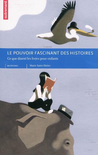 Le pouvoir fascinant des histoires : ce que disent les livres pour enfants