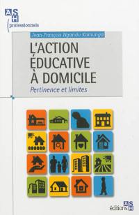 L'action éducative à domicile : pertinence et limites