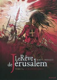 Le rêve de Jérusalem. Vol. 3. La blanche lance