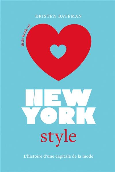 Little book of New York style : l'histoire d'une capitale de la mode