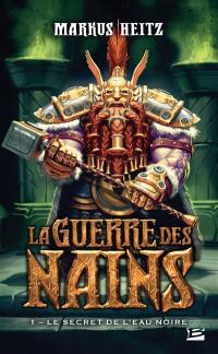 La guerre des nains. Vol. 1. Le secret de l'eau noire