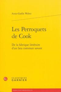 Les perroquets de Cook : de la fabrique littéraire d'un lieu commun savant