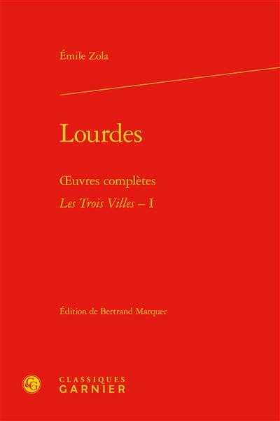 Oeuvres complètes. Les trois villes. Vol. 1. Lourdes