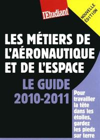 Les métiers de l'aéronautique et de l'espace : le guide 2010-2011