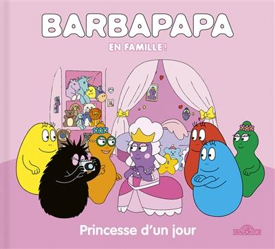 Barbapapa en famille !. Princesse d'un jour