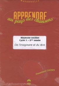 Apprendre au pays des chansons, petite section, cycle 1, 1re année : de l'imaginaire et du rêve