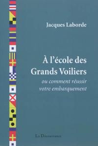 A l'école des grands voiliers ou Comment réussir votre embarquement