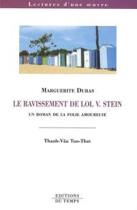 Le ravissement de Lol V. Stein, de Marguerite Duras : un roman de la folie amoureuse