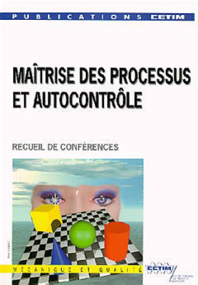 Maîtrise des processus et autocontrôle : exposés présentés lors de la journée d'information du 8 décembre 1994