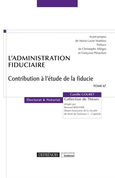 L'administration fiduciaire : contribution à l'étude de la fiducie