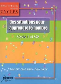 Des situations pour apprendre le nombre : au cycle 1 et en GS