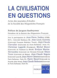 La civilisation en questions : actes des journées d'études de la Société des hispanistes français