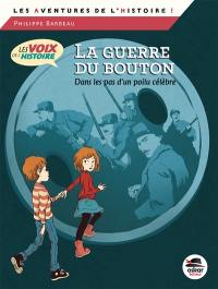 Les voix de l'histoire. La guerre du bouton : dans les pas d'un poilu célèbre