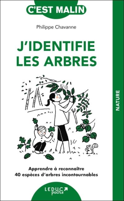 J'identifie les arbres : apprendre à reconnaître 40 espèces d'arbres incontournables