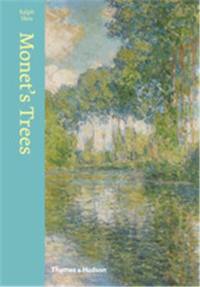 Monet´s Trees : Paintings and Drawings by Claude Monet