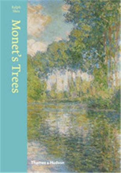 Monet´s Trees : Paintings and Drawings by Claude Monet