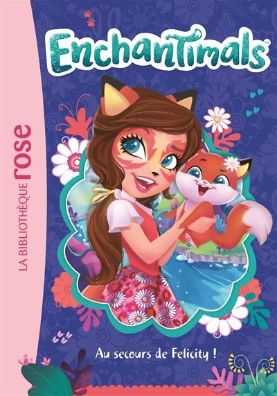 Enchantimals. Vol. 1. Au secours de Felicity !