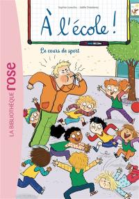 A l'école !. Vol. 6. Le cours de sport