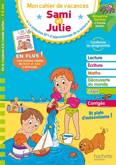 Mon cahier de vacances Sami et Julie : moyenne section à grande section, 4-5 ans : conforme au programme