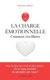 La charge émotionnelle : comment s'en libérer