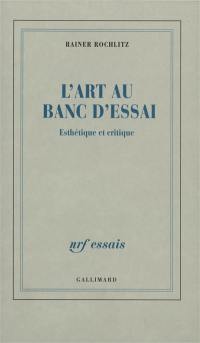 L'art au banc d'essai : esthétique et critique