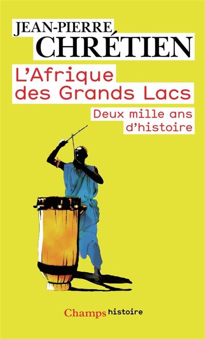 L'Afrique des Grands Lacs : deux mille ans d'histoire