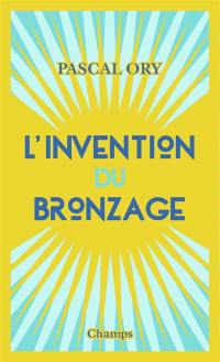 L'invention du bronzage : essai d'une histoire culturelle