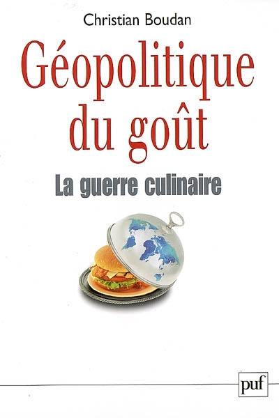 Géopolitique du goût : la guerre culinaire