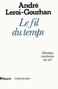 Le Fil du temps : éthnologie et préhistoire, 1920-1970