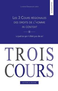 Les 3 cours régionales des droits de l'homme in context : la justice qui n'allait pas de soi