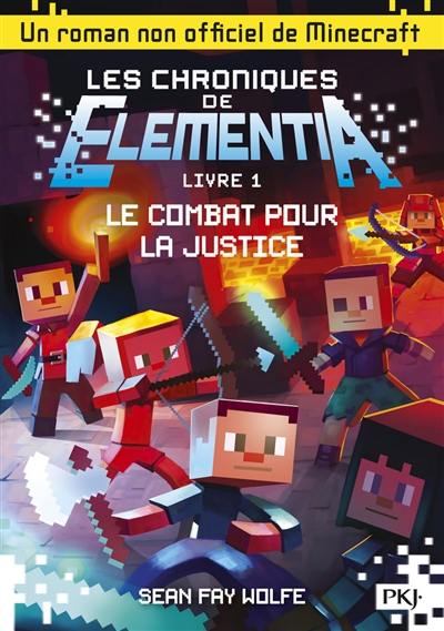 Les chroniques de Elementia. Vol. 1. Le combat pour la  justice