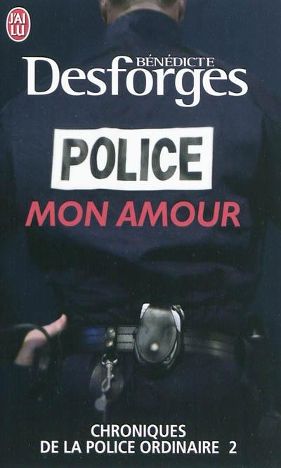 Chroniques de la police ordinaire. Vol. 2. Police, mon amour : document