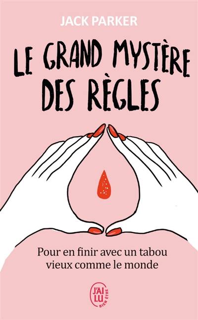 Le grand mystère des règles : pour en finir avec un tabou vieux comme le monde