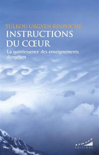 Instructions du coeur : la quintessence des enseignements dzogchen