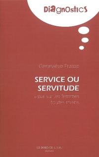 Service ou servitude : essai sur les femmes toutes mains