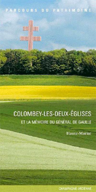 Colombey-les-Deux-Eglises et la mémoire du général de Gaulle : Haute-Marne