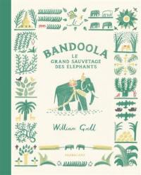 Bandoola, le grand sauvetage des éléphants