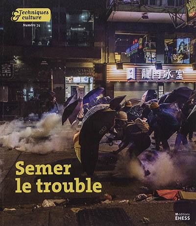 Techniques & culture, n° 74. Semer le trouble : soulèvements, subversions, refuges