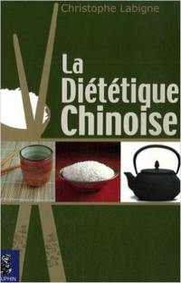 La diététique chinoise : l'alimentation énergétique selon la médecine chinoise pluri-millénaire