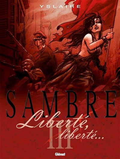 Sambre. Vol. 3. Liberté, liberté...