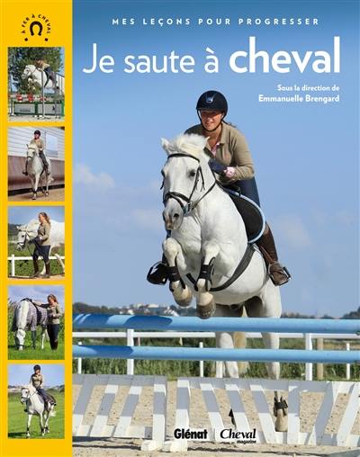 Je saute à cheval : mes leçons pour progresser