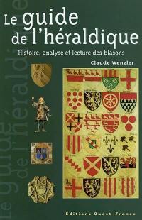 Le guide de l'héraldique : histoire, analyse et lecture des blasons