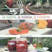 Je cultive, je cuisine, je conserve