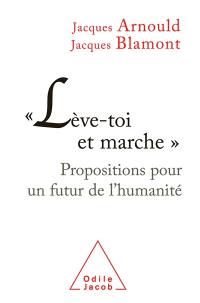 Lève-toi et marche : propositions pour un futur de l'humanité